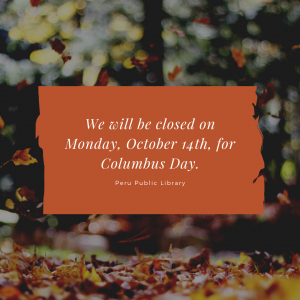 We will be closed on Monday, October 14th, for Columbus Day.